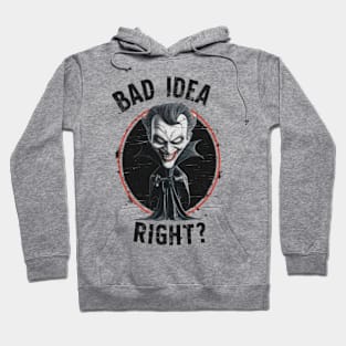 "Bad Idea, Right?" Humor Hoodie